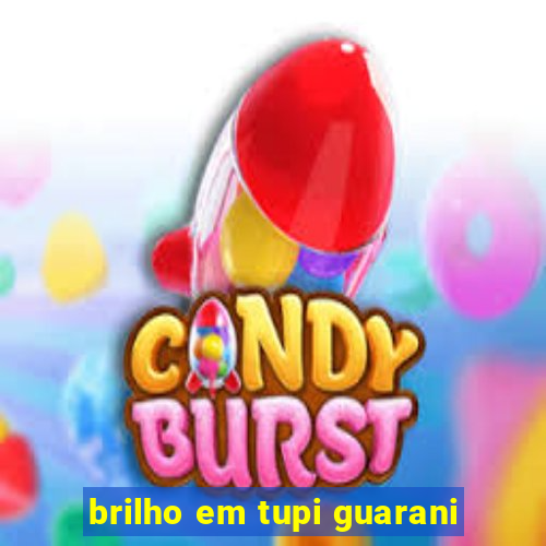 brilho em tupi guarani